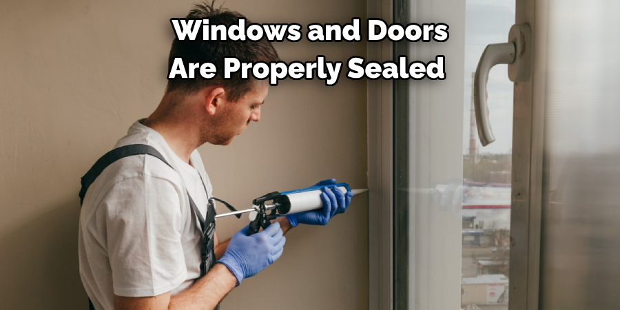 Windows and Doors Are Properly Sealed