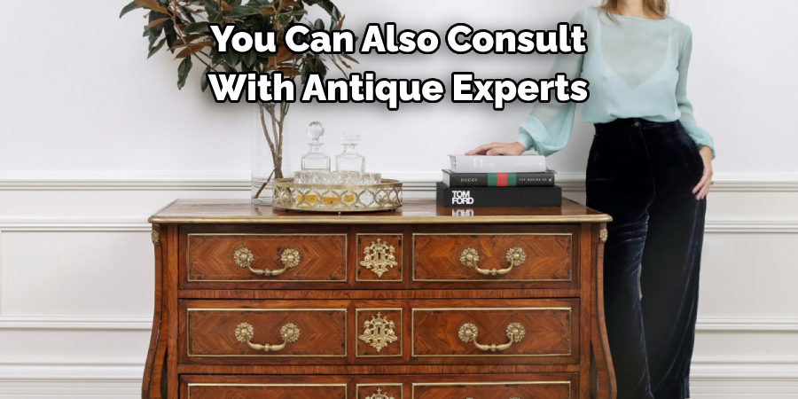 You Can Also Consult With Antique Experts