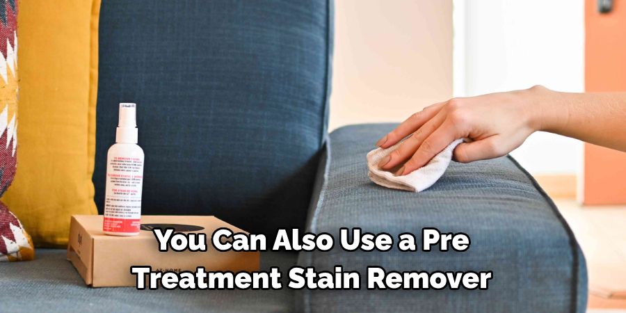 You Can Also Use a Pre Treatment Stain Remover