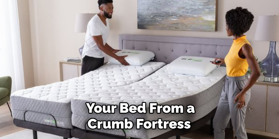 Your Bed From a Crumb Fortress