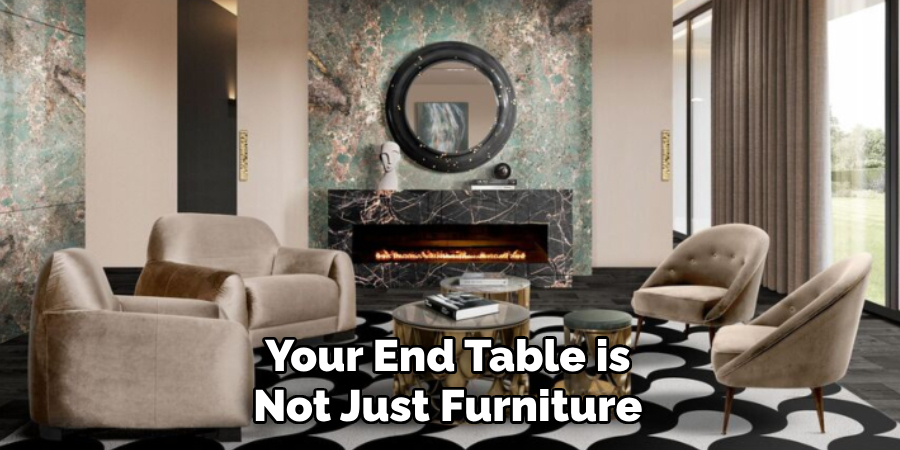 Your End Table is Not Just Furniture