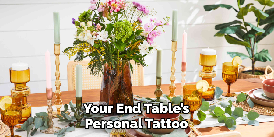 Your End Table’s Personal Tattoo