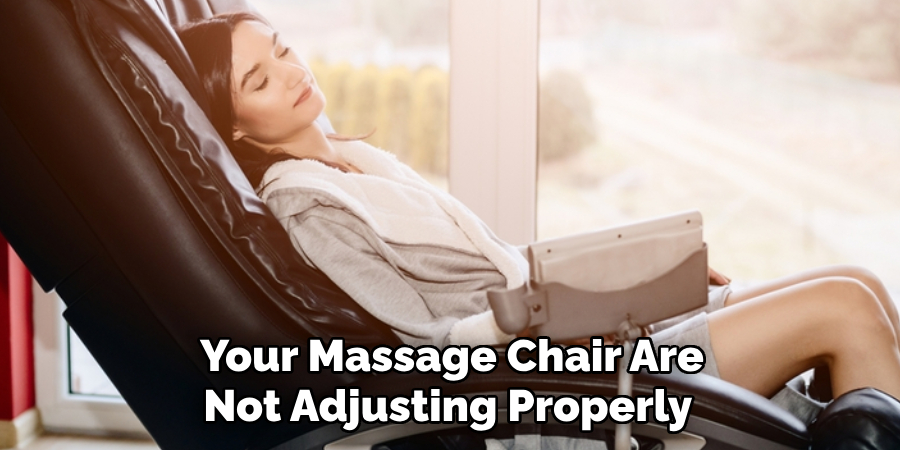 Your Massage Chair Are Not Adjusting Properly