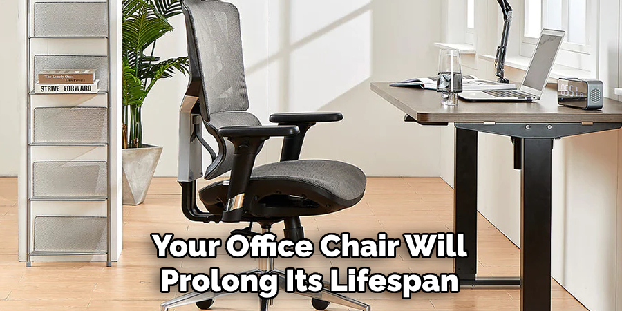 Your Office Chair Will Prolong Its Lifespan