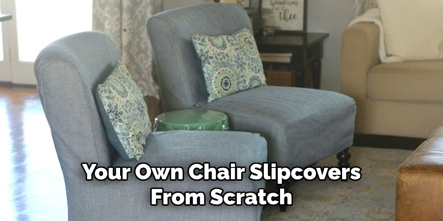 Your Own Chair Slipcovers From Scratch