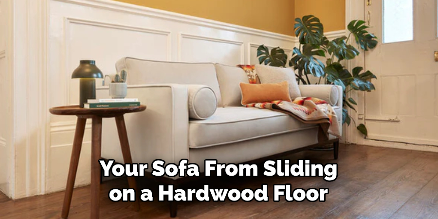 Your Sofa From Sliding on a Hardwood Floor
