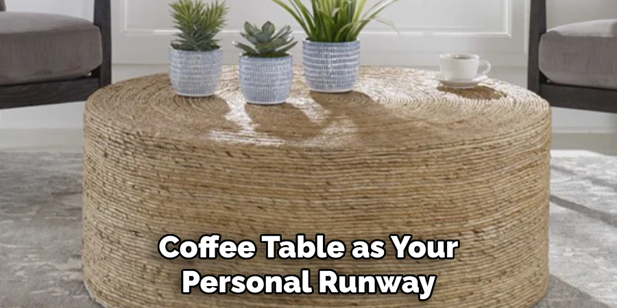 Coffee Table as Your Personal Runway