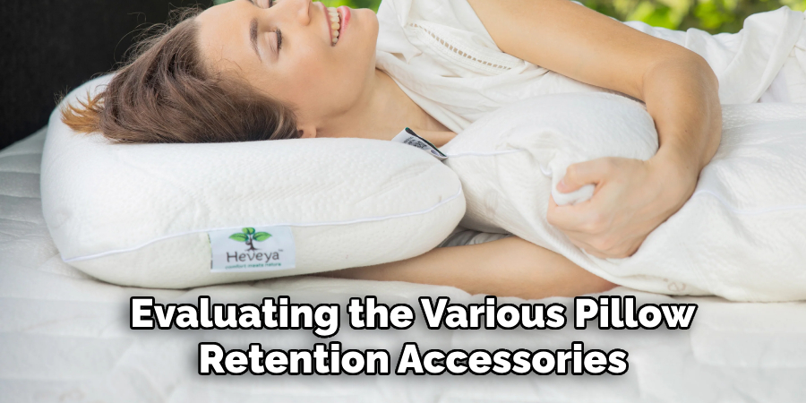 Evaluating the Various Pillow Retention Accessories