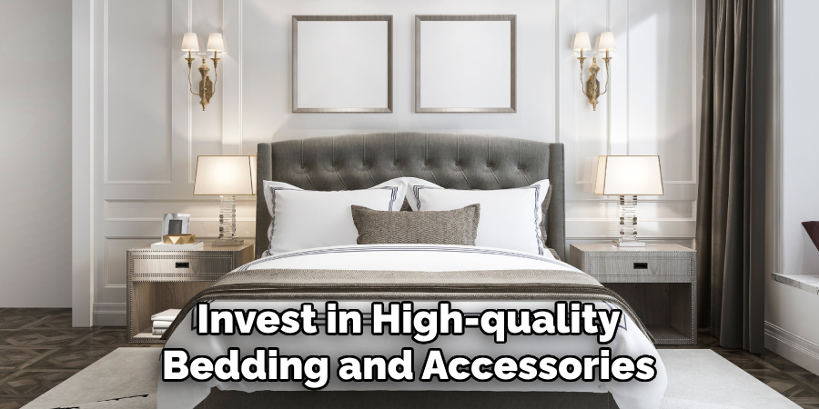 Invest in High-quality Bedding and Accessories