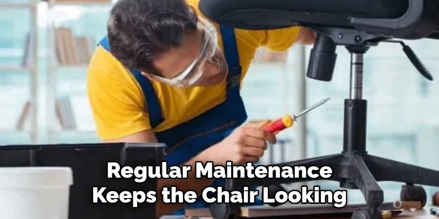 Regular Maintenance Keeps the Chair Looking