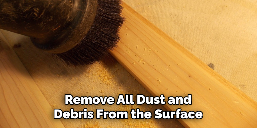 Remove All Dust and Debris From the Surface