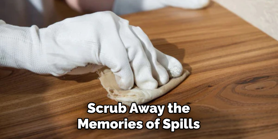 Scrub Away the Memories of Spills