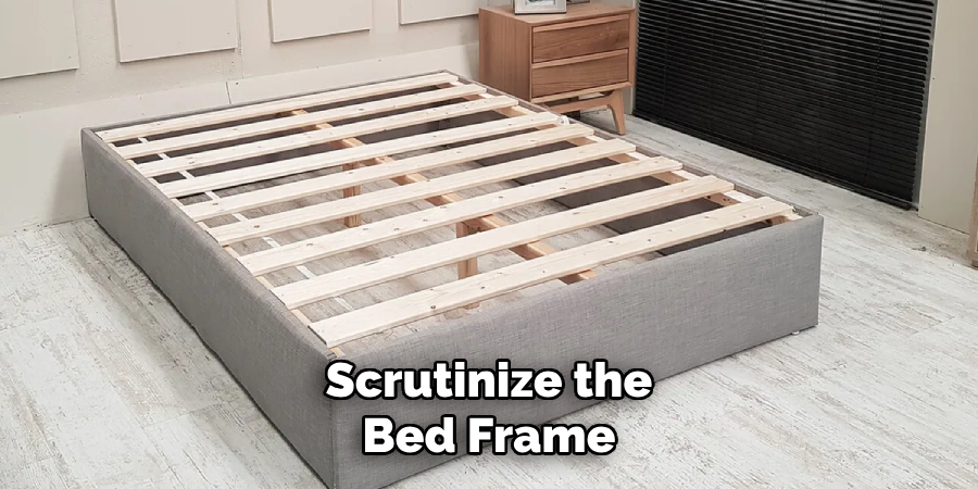 Scrutinize the Bed Frame