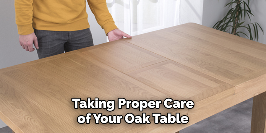 Taking Proper Care of Your Oak Table