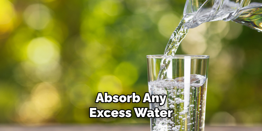 Absorb Any Excess Water