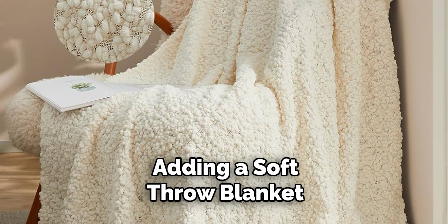 Adding a Soft Throw Blanket 