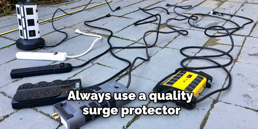 Always use a quality surge protector