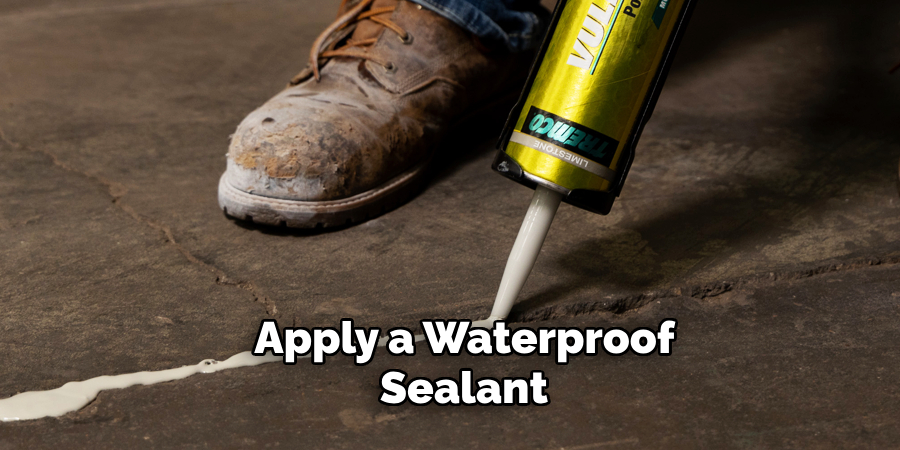 Apply a Waterproof Sealant 