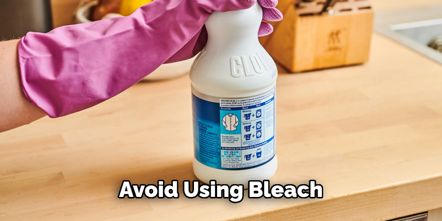 Avoid Using Bleach