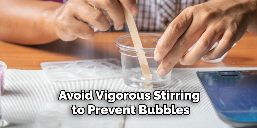 Avoid Vigorous Stirring to Prevent Bubbles