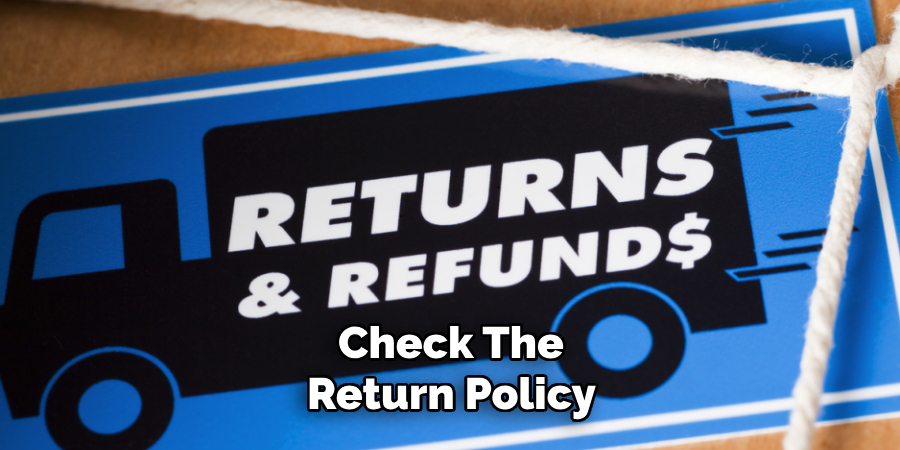 Check the Return Policy 