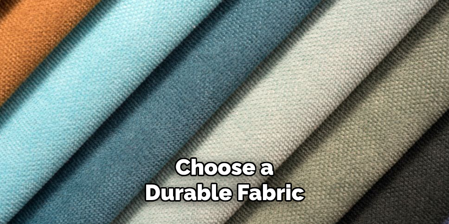 Choose a Durable Fabric 