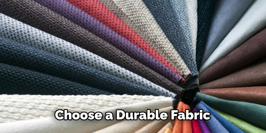 Choose a Durable Fabric