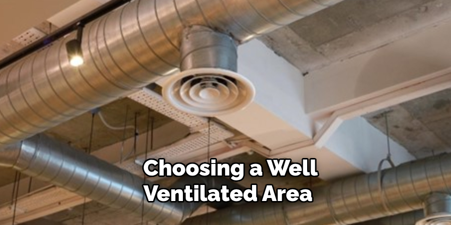 Choosing a Well-ventilated Area