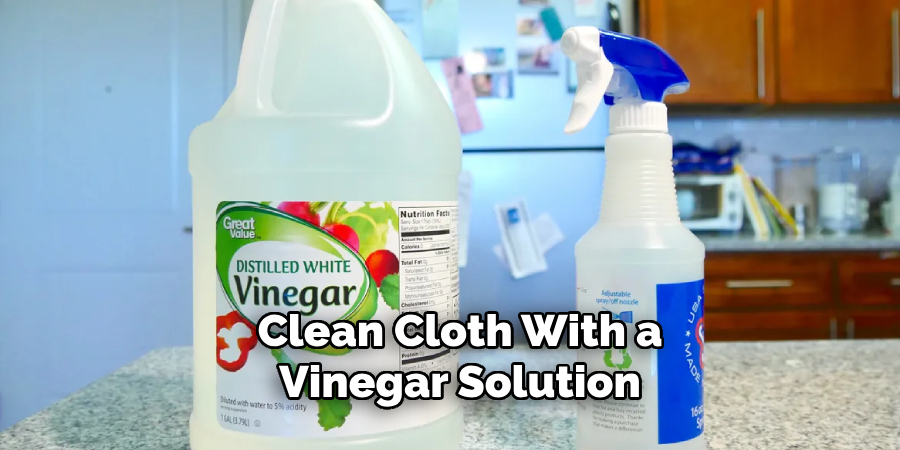 Clean Cloth With a Vinegar Solution