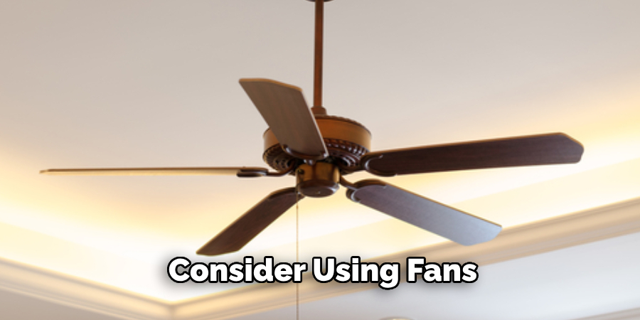 Consider Using Fans