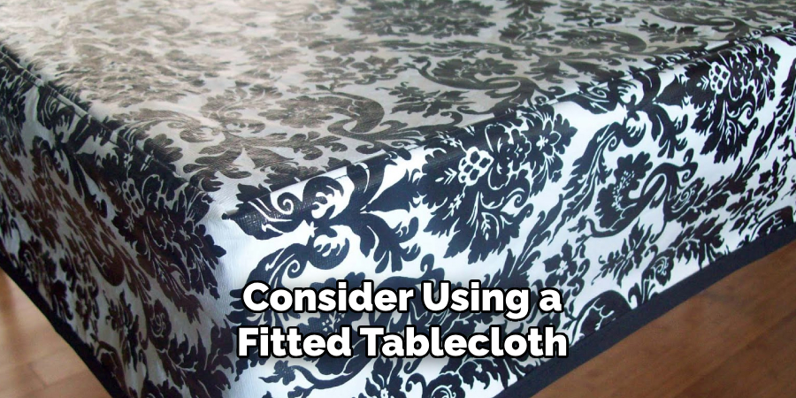 Consider Using a Fitted Tablecloth