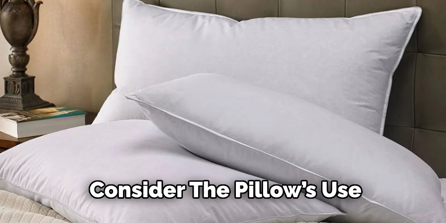 Consider the Pillow’s Use