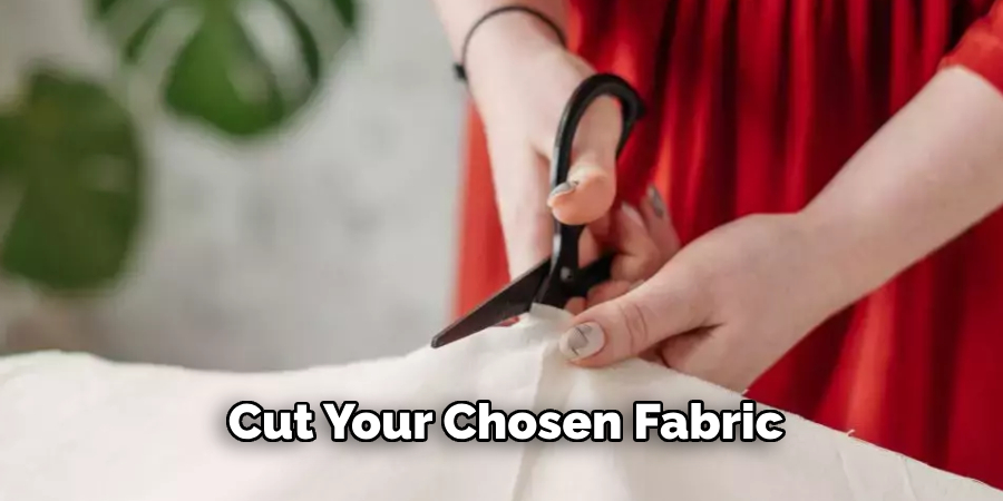  Cut Your Chosen Fabric