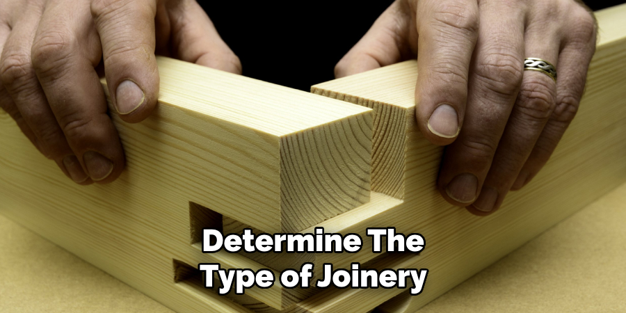 Determine the Type of Joinery 