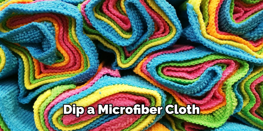 Dip a Microfiber Cloth