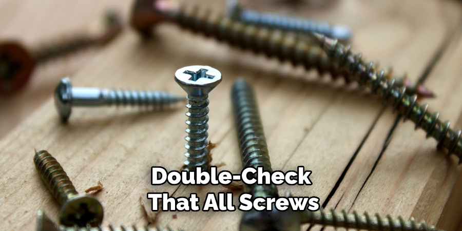 Double-check That All Screws