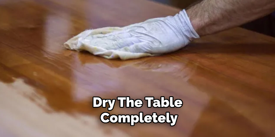 Dry the Table Completely