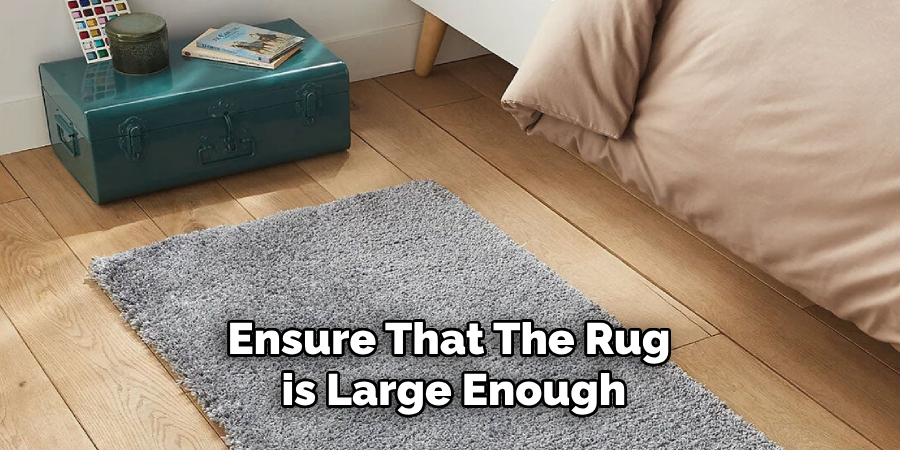 Ensure That the Rug is Large Enough