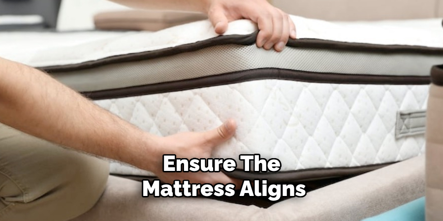 Ensure the Mattress Aligns