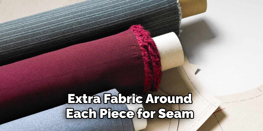 Extra Fabric Around Each Piece for Seam 