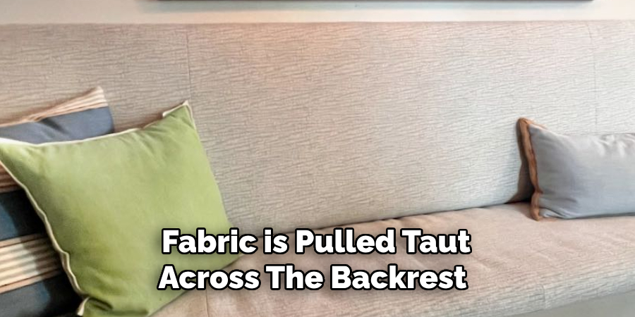 Fabric is Pulled Taut Across the Backrest 