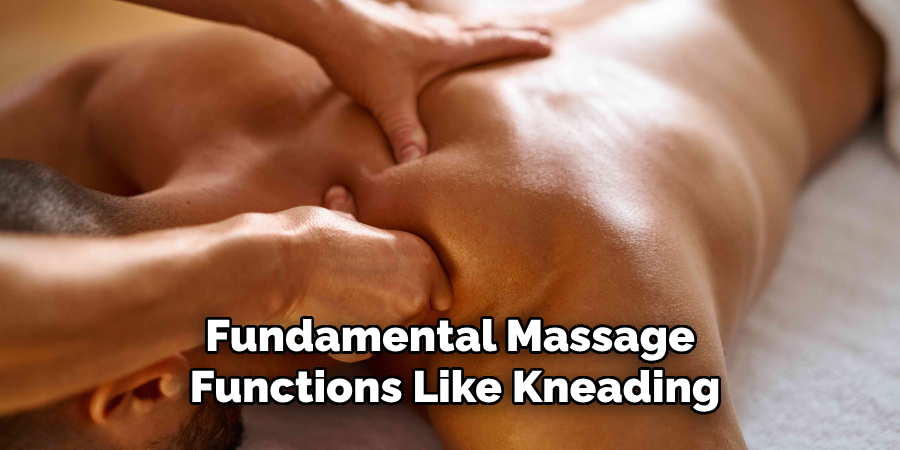 Fundamental Massage Functions Like Kneading