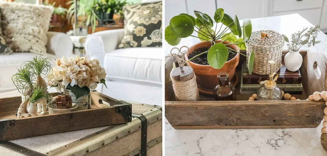 How to Decorate a Tray for a Coffee Table