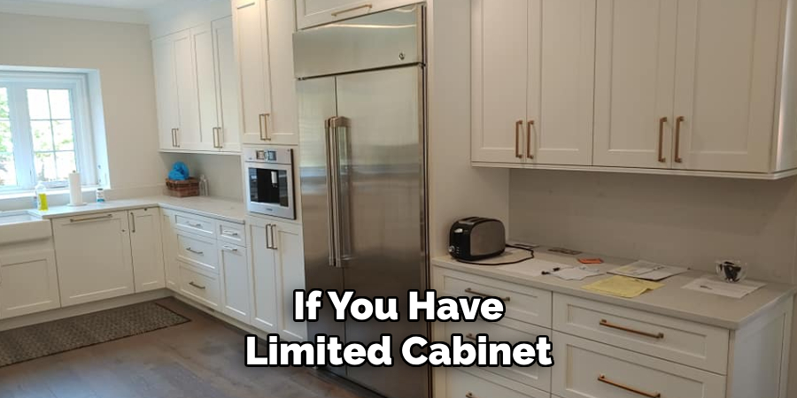 If You Have Limited Cabinet 