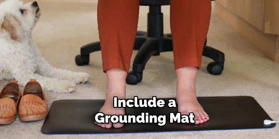  Include a Grounding Mat