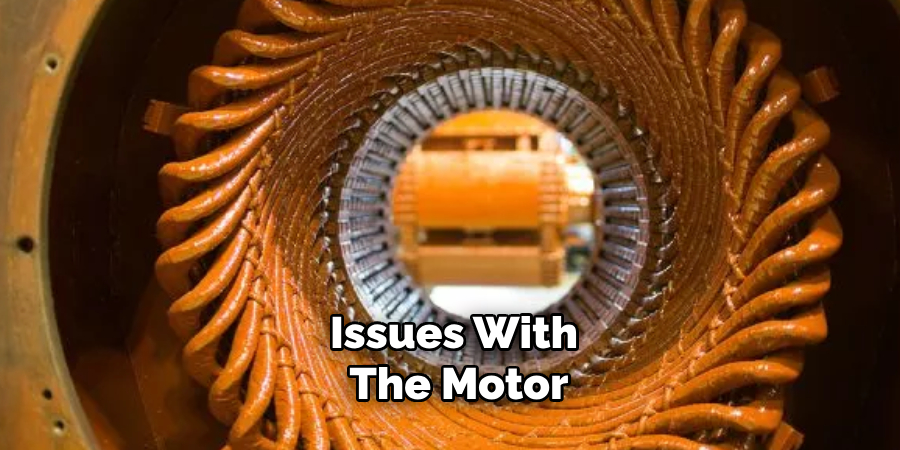 Issues With the Motor