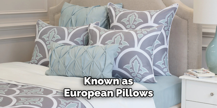 Known as European Pillows