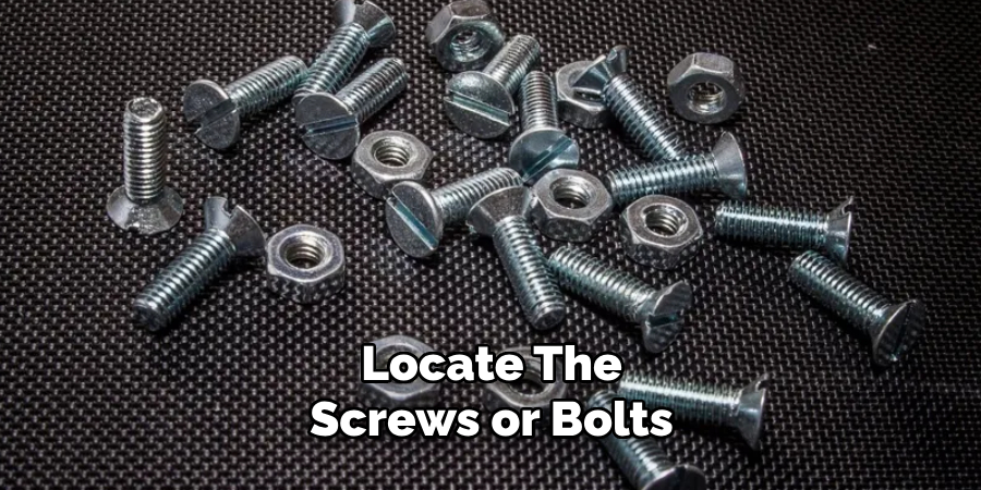 Locate the Screws or Bolts 