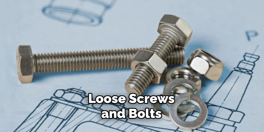 Loose Screws and Bolts 