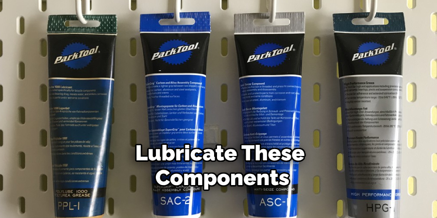 Lubricate These Components